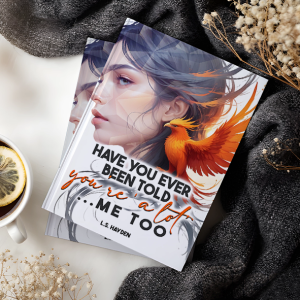 Have You Ever Been Told You’re Alot... Me Too